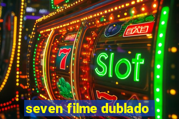 seven filme dublado